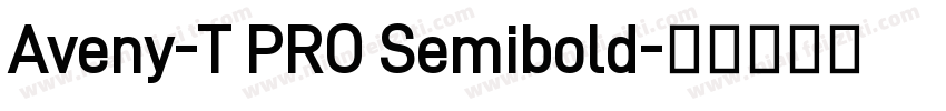 Aveny-T PRO Semibold字体转换